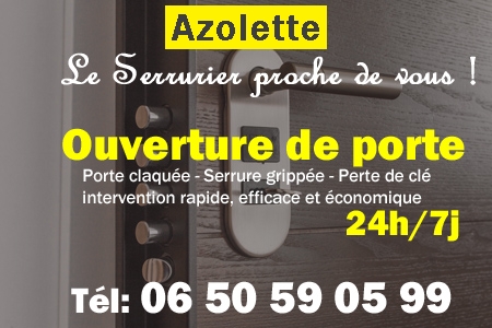 Ouverture de porte Azolette - Porte claquée Azolette - Porte fermée Azolette - serrure bloquée Azolette - serrure grippée Azolette